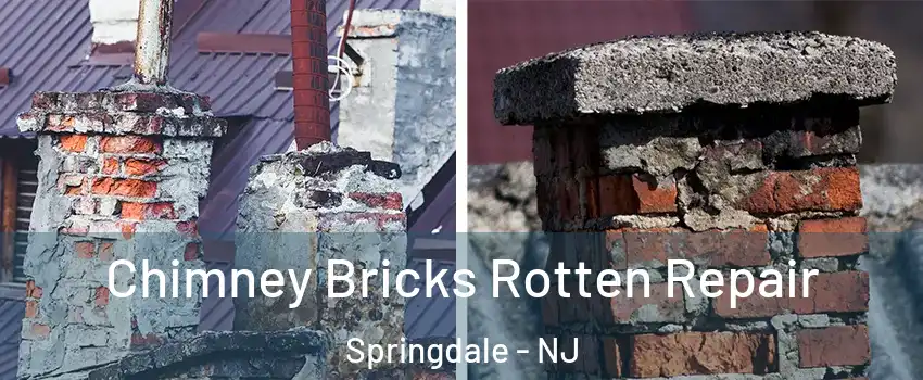  Chimney Bricks Rotten Repair Springdale - NJ