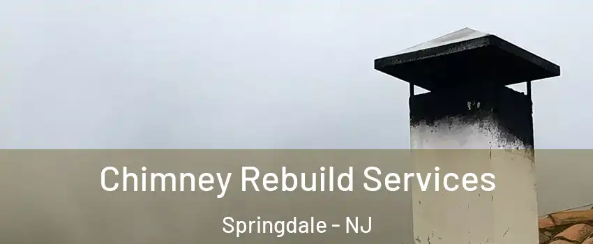  Chimney Rebuild Services Springdale - NJ