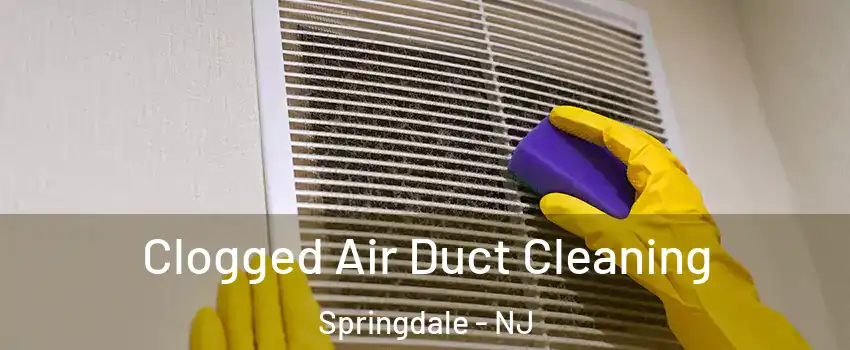  Clogged Air Duct Cleaning Springdale - NJ