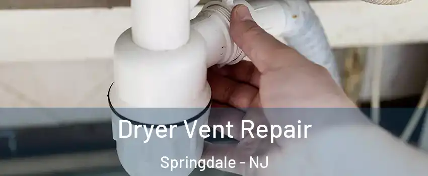  Dryer Vent Repair Springdale - NJ