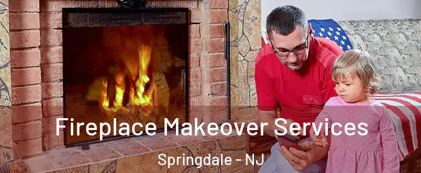  Fireplace Makeover Services Springdale - NJ