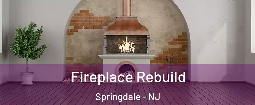  Fireplace Rebuild Springdale - NJ
