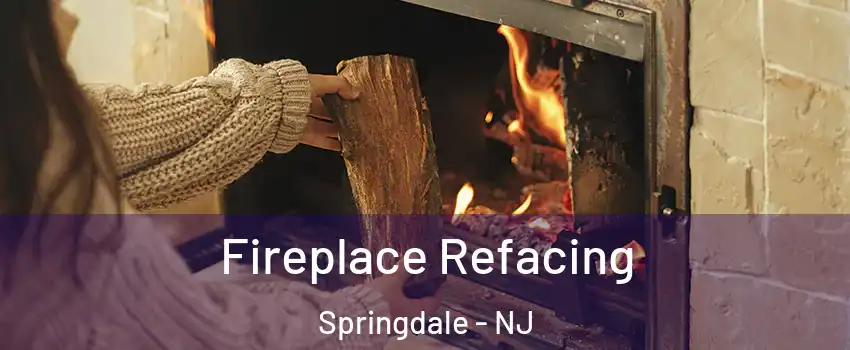  Fireplace Refacing Springdale - NJ