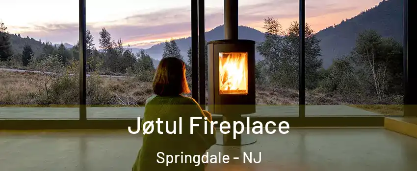  Jøtul Fireplace Springdale - NJ