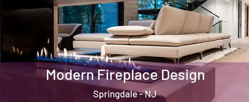  Modern Fireplace Design Springdale - NJ