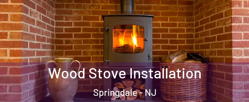  Wood Stove Installation Springdale - NJ